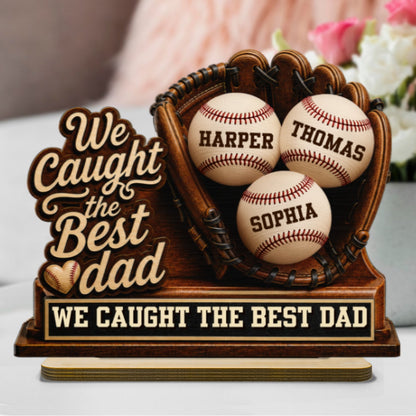 We Caught The Best Dad Baseball Glove - Personalized 2-Layered Wooden Plaque - Happy Father's Day For Baseball Dad