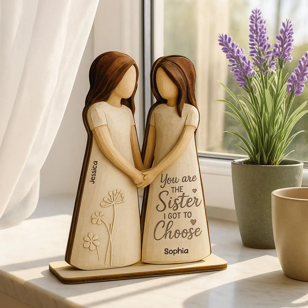 You Are the Sister I Got to Choose – Personalized Wooden Plaque Gift for Friends or Soul Sisters
