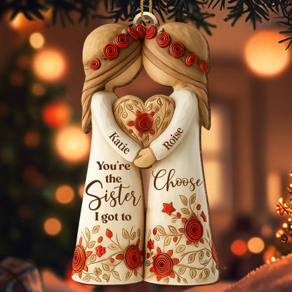 You're The Sister I Got To Choose With Roses And Hearts - Personalized Wood Ornament