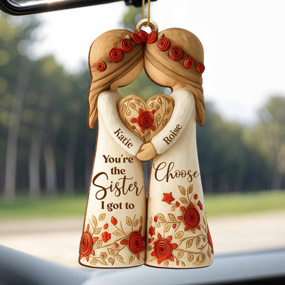 You're The Sister I Got To Choose With Roses And Hearts - Personalized Wood Ornament