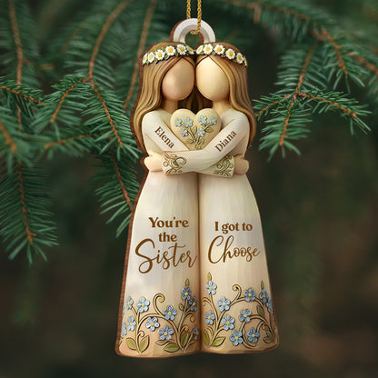 You're The Sister I Got To Choose With Flowers - Personalized Custom Wood Ornament, Custom Shaped
