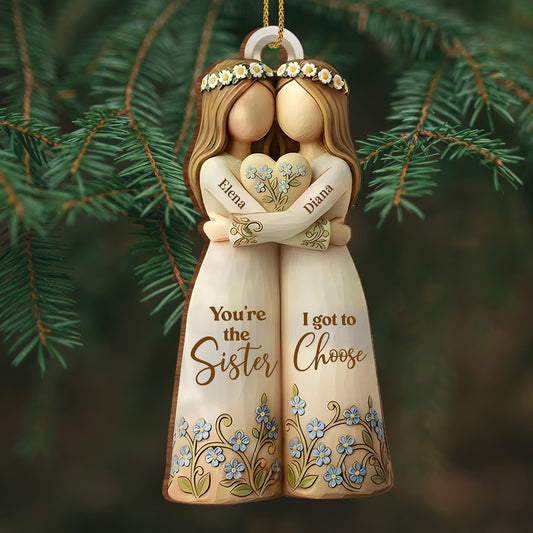 You're The Sister I Got To Choose With Flowers - Personalized Custom Wood Ornament, Custom Shaped