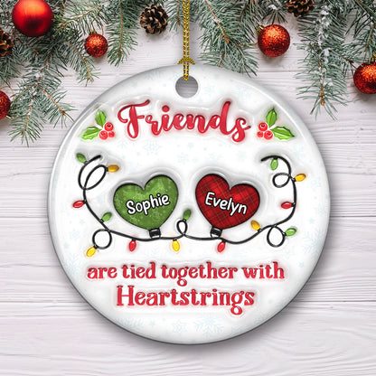 Custom Friendship Christmas Ornament, Best Friend Gift •  Friends Are Tied Together - Personalized 3D Inflated Effect Ceramic Ornament