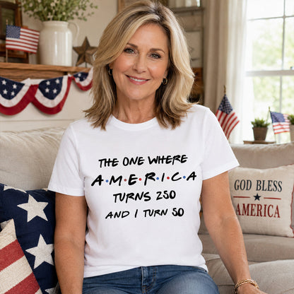 The One Where America Turns 250 - Personalized Shirt - Birthday Gift for Him, for Her, 250th Anniversary
